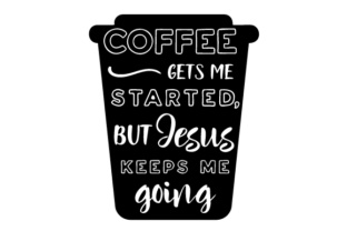 Crafting Faith and Flavor: Coffee Gets Me Started, but Jesus Keeps Me Going