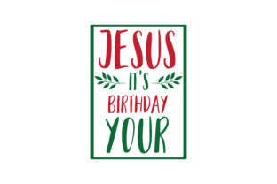 Jesus It's Birthday SVG Cut: A Crafty Graphics Asset
