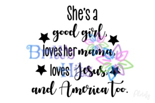 She’s a Good Girl Loves Her Mama Loves Jesus: Crafts Graphics